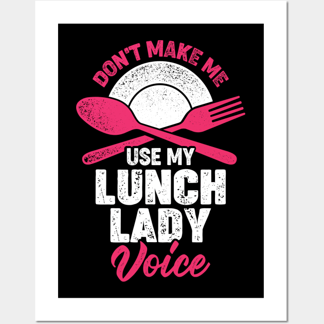 Don't Make Me Use My Lunch Lady Voice Wall Art by Dolde08